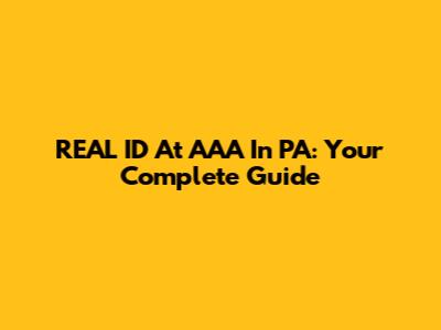 REAL ID At AAA In PA: Your Complete Guide