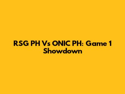 RSG PH Vs ONIC PH: Game 1 Showdown