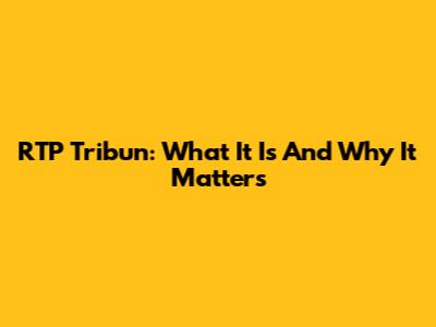 RTP Tribun: What It Is And Why It Matters