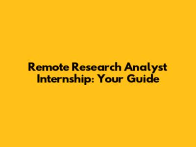 Remote Research Analyst Internship: Your Guide
