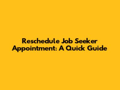 Reschedule Job Seeker Appointment: A Quick Guide