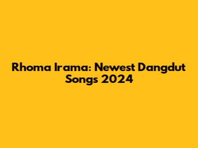 Rhoma Irama: Newest Dangdut Songs 2024