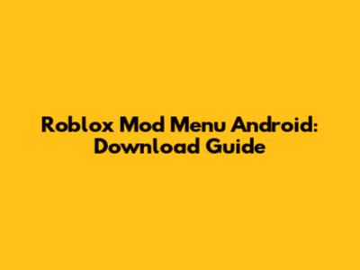 Roblox Mod Menu Android: Download Guide