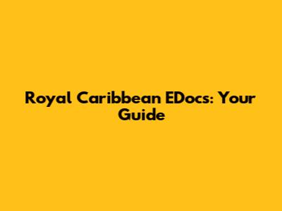 Royal Caribbean EDocs: Your Guide