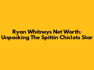 Ryan Whitney's Net Worth: Unpacking The Spittin' Chiclets Star