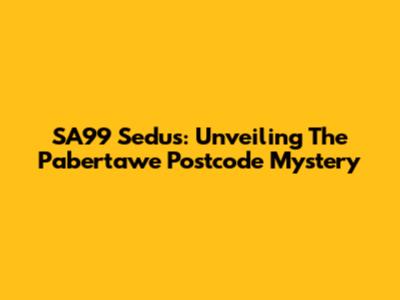 SA99 Sedus: Unveiling The Pabertawe Postcode Mystery