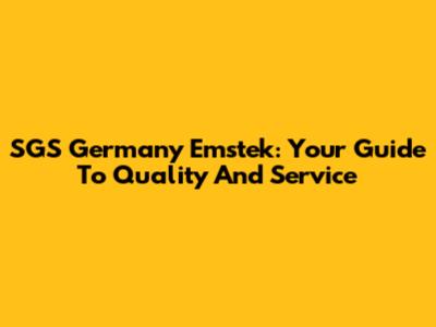 SGS Germany Emstek: Your Guide To Quality And Service