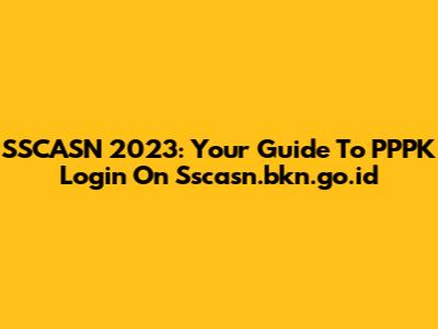 SSCASN 2023: Your Guide To PPPK Login On Sscasn.bkn.go.id