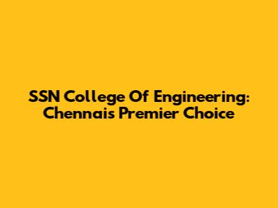 SSN College Of Engineering: Chennai's Premier Choice