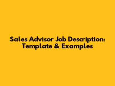 Sales Advisor Job Description: Template & Examples
