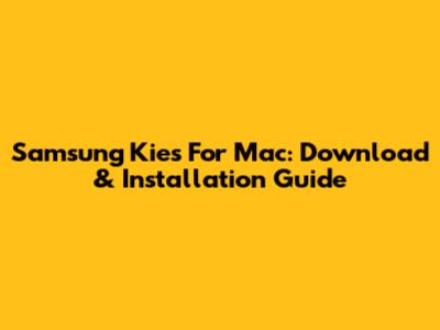 Samsung Kies For Mac: Download & Installation Guide