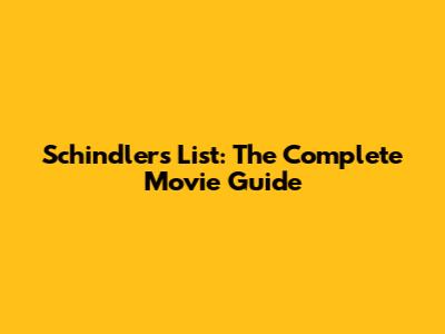 Schindler's List: The Complete Movie Guide