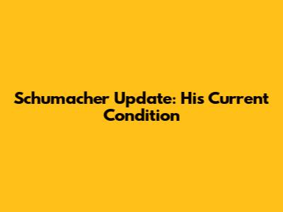 Schumacher Update: His Current Condition