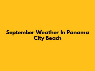 September Weather In Panama City Beach