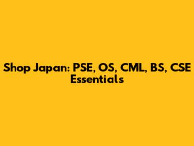 Shop Japan: PSE, OS, CML, BS, CSE Essentials