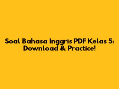 Soal Bahasa Inggris PDF Kelas 5: Download & Practice!