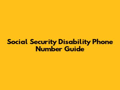 Social Security Disability Phone Number Guide