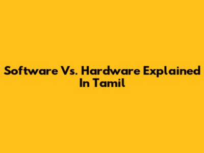 Software Vs. Hardware Explained In Tamil