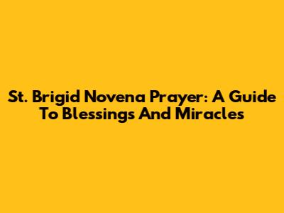 St. Brigid Novena Prayer: A Guide To Blessings And Miracles