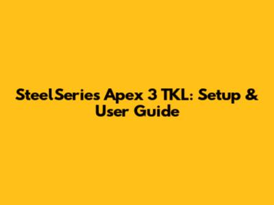 SteelSeries Apex 3 TKL: Setup & User Guide