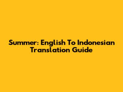 Summer: English To Indonesian Translation Guide