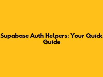 Supabase Auth Helpers: Your Quick Guide
