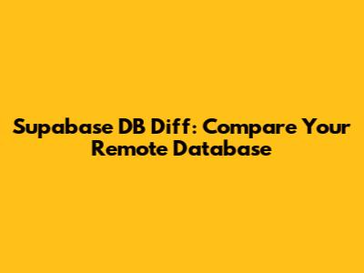 Supabase DB Diff: Compare Your Remote Database
