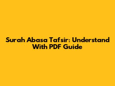Surah Abasa Tafsir: Understand With PDF Guide