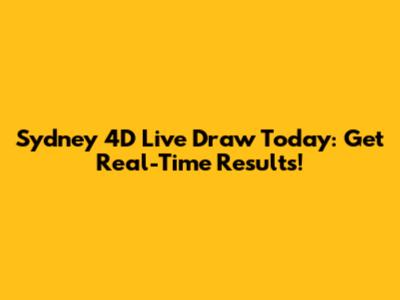 Sydney 4D Live Draw Today: Get Real-Time Results!
