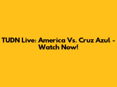 TUDN Live: America Vs. Cruz Azul - Watch Now!