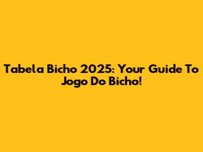 Tabela Bicho 2025: Your Guide To Jogo Do Bicho!