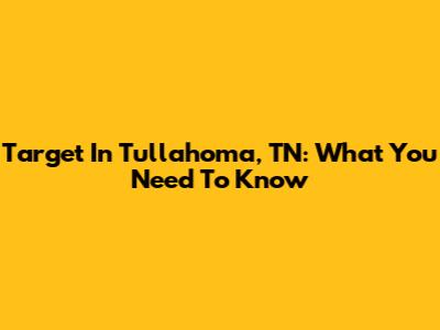 Target In Tullahoma, TN: What You Need To Know