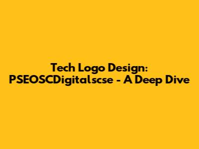 Tech Logo Design: PSEOSCDigitalscse - A Deep Dive