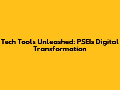 Tech Tools Unleashed: PSEI's Digital Transformation