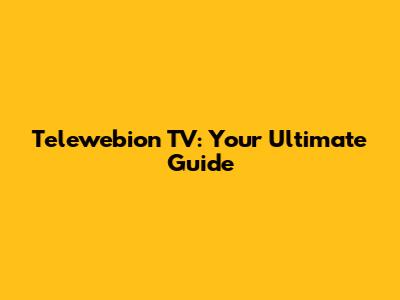 Telewebion TV: Your Ultimate Guide