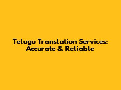 Telugu Translation Services: Accurate & Reliable
