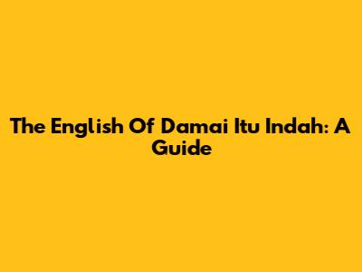 The English Of 'Damai Itu Indah': A Guide