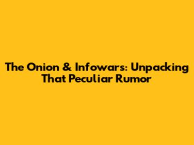 The Onion & Infowars: Unpacking That Peculiar Rumor