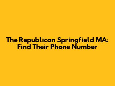 The Republican Springfield MA: Find Their Phone Number