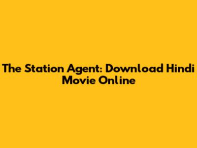 The Station Agent: Download Hindi Movie Online