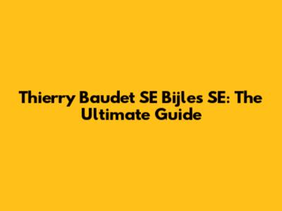 Thierry Baudet SE Bijles SE: The Ultimate Guide