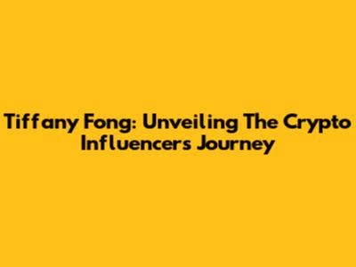 Tiffany Fong: Unveiling The Crypto Influencer's Journey