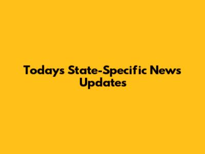 Today's State-Specific News Updates