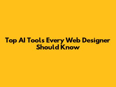 Top AI Tools Every Web Designer Should Know