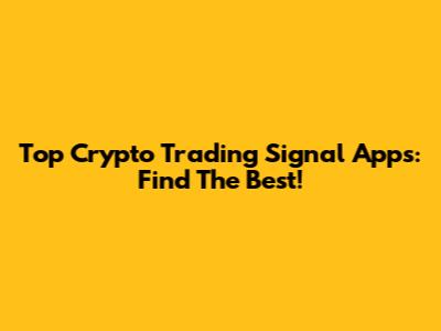 Top Crypto Trading Signal Apps: Find The Best!