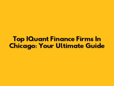 Top IQuant Finance Firms In Chicago: Your Ultimate Guide