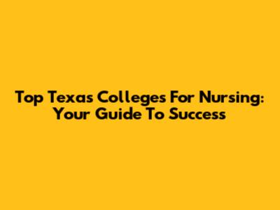 Top Texas Colleges For Nursing: Your Guide To Success