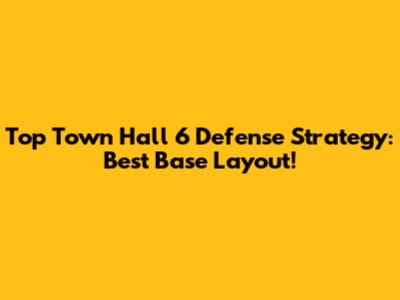 Top Town Hall 6 Defense Strategy: Best Base Layout!