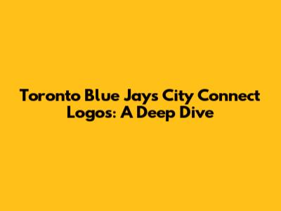 Toronto Blue Jays City Connect Logos: A Deep Dive