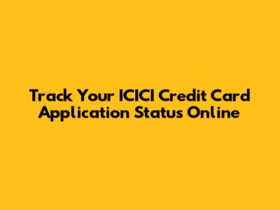 Track Your ICICI Credit Card Application Status Online